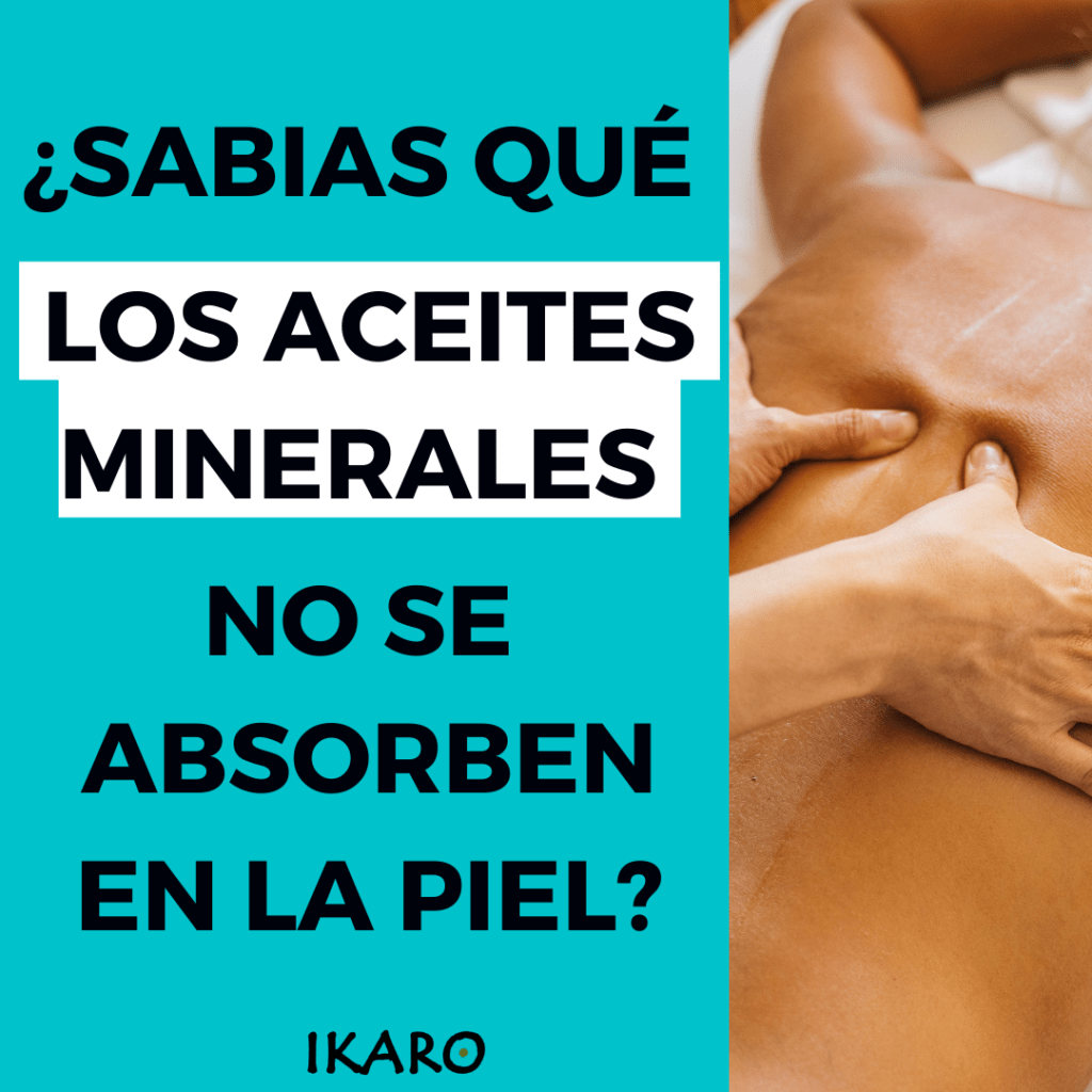 ¿SABÍAS QUE LOS ACEITES MINERALES NO SE ABSORBEN EN LA PIEL?